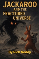 Jackaroo & The Fractured Universe: Dyslexic Reader Friendly (Jackaroo and Koloa Adventures) B0GGBGCSDS Book Cover