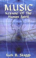 Music: Keynote of the Human Spirit 1413746012 Book Cover