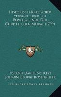 Historisch-Kritischer Versuch Uber Die Beweggrunde Der Christlichen Moral (1799) 1166153800 Book Cover