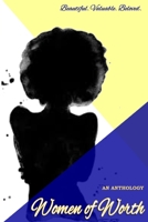 Women of Worth, an Anthology: Beautiful. Valuable. Beloved. 0998169013 Book Cover