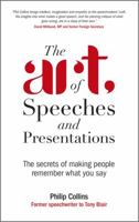 The Art of Speeches and Presentations: The Secrets of Making People Remember What You Say 0470711841 Book Cover