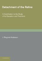 Detachment of the Retina: A Contribution to the Study of Its Causation and Treatment 1107674980 Book Cover