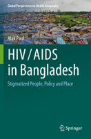 HIV/AIDS in Bangladesh: Stigmatized People, Policy and Place 3030576523 Book Cover