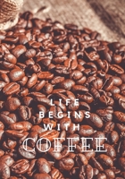 Life Begins With Coffee: The prefect bag of coffee beans dot graph journal to write about your hopes, dreams, feelings, ideas or doodle. 1690862920 Book Cover