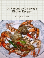 Dr. Phuong Le Callaway's Kitchen Recipes 1105032167 Book Cover