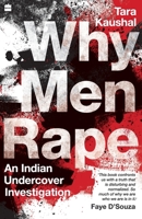 Why Men Rape: An Indian Undercover Investigation 9353577276 Book Cover
