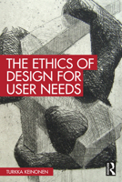 The Ethics of Design for User Needs 1032731923 Book Cover