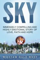 Sky: Immensely Compelling and Highly Emotional Story of Love, Faith and Hope 1607969947 Book Cover