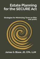 Estate Planning for the SECURE Act: Strategies for Minimizing Taxes on IRAs and 401Ks B09L3VXGK4 Book Cover