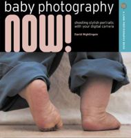 Baby Photography Now!: Shooting Stylish Portraits with Your Digital Camera (Lark Photography Book) 1600592112 Book Cover