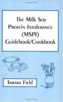 The Milk Soy Protein Intolerance Guidebook/Cookbook 0533138418 Book Cover