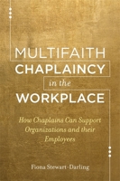 Multifaith Chaplaincy in the Workplace: How Chaplains Can Support Organizations and their Employees 1785920294 Book Cover