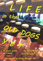 Life in the Old Dogs Yet: a short amble in Ireland 1326689894 Book Cover