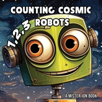 Counting Cosmic Robots: : A Goofy Galactic Adventure B0CGKWHY6V Book Cover