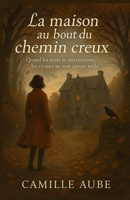 La maison au bout du chemin creux: Une histoire gothique douce, automnale et feutrée, où l’on tremble sans jamais quitter la chaleur d’un feu de cheminée (French Edition) B0FQJ3LN75 Book Cover