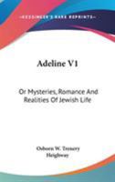 Adeline, Or, the Mysteries, Romance, and Realities of Jewish Life 0548313229 Book Cover