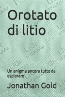 Orotato di litio: Un enigma ancora tutto da esplorare (Italian Edition) B0HNKNM52F Book Cover