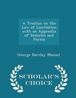 A Treatise on the Law of Limitation With an Appendix of Statutes and Forms 124002407X Book Cover