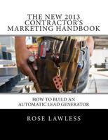 The New 2013 Contractor's Marketing Handbook: How to Build an Automatic Lead Generator 1490359745 Book Cover