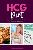 HCG Diet: A Beginner's Overview and Unbiased Review for Women B0CT69Z4KF Book Cover