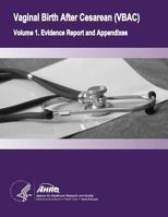 Vaginal Birth After Cesarean (Vbac): Volume 1. Evidence Report and Appendixes 1499500416 Book Cover