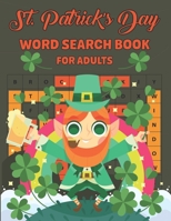 St. Patrick's Day Word Search Book For Adults: An Easy Fun St. Patrick's Day Word Search Find Activity Book for Adults with Find more than 700 words Patrick's Day Activity Book for Teens Amazing gift  B09SPC5K99 Book Cover