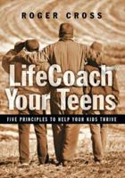 Sea El Coach De Sus Hijos Adolescentes / Lifecoach your Teens: Cinco Principios Para Ayudar a Sus Hijos a Prosperar (Spanish Edition) 0830833463 Book Cover