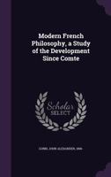 Modern French Philosophy: A Study of the Development Since Comte 9357723560 Book Cover
