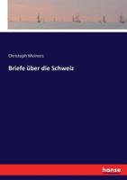 Briefe �ber die Schweiz, Dritter Theil 1022590723 Book Cover