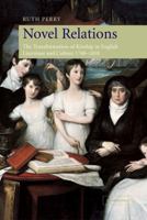 Novel Relations: The Transformation of Kinship in English Literature and Culture, 1748-1818 052168790X Book Cover