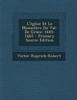 L'�glise Et Le Monast�re Du Val-De-Grace, 1645-1665 (Classic Reprint) 1295525038 Book Cover