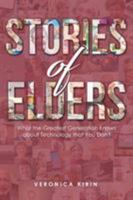 Stories of Elders: What the Greatest Generation Knows about Technology that You Don't 1945884606 Book Cover