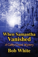 When Samantha Vanished B0BHG8764J Book Cover