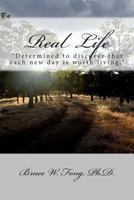 Real Life: "Determined to discover that each new day is worth living." 1484069897 Book Cover