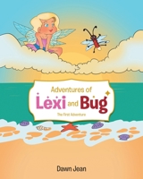 Adventures of Lexi and Bug: The First Adventure B0CXRQDJT4 Book Cover