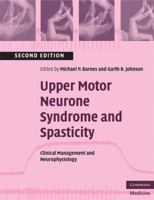 Upper Motor Neurone Syndrome and Spasticity: Clinical Management and Neurophysiology 0521689783 Book Cover