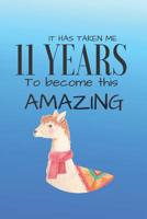 Notebook - It Has Taken Me 11 years To Become This Amazing: 6" x 9" SKETCH AND WRITE Notebook - 110 pages. Birthday gift idea for daughter, niece, little sister, best friend 1077657447 Book Cover