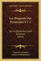 Les Brigands Des Pyramides V1-2: Ou Le Mysterieux Dom Tenebros (1819) 1167704851 Book Cover