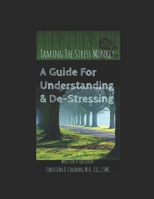 Taming The Stress Monkey: A Guide for Understanding and De-Stressing B08C92F4YP Book Cover
