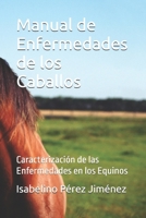 Manual de Enfermedades de los Caballos: Caracterización de las Enfermedades en los Equinos (Spanish Edition) B0DTQ4H9YK Book Cover