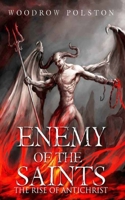Enemy of the Saints: The Rise of Antichrist 0692857206 Book Cover