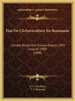 Etat De L'Arboriculture En Roumanie: Compte Rendu Des Travaux Depuis 1893 Jusqu'en 1900 (1900) 1160293511 Book Cover
