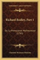 Richard Bodley, Part 1: Ou La Prevoyance Malheureuse (1785) 1166993477 Book Cover