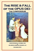 The Rise and Fall of the Opus Dei: ThecFinal Compendium B0BKYMTKNC Book Cover