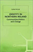 Identity in Northern Ireland: Communities, Politics and Change 0312218443 Book Cover