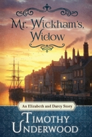 Mr. Wickham's Widow: An Elizabeth and Darcy Story (Mr. Underwood's Elizabeth & Darcy Stories) B0FY2TC9BP Book Cover