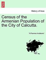 Census of the Armenian Population of the City of Calcutta. 1241060835 Book Cover