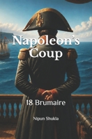 Napoleon’s Coup: 18 Brumaire B0DC6BGPF7 Book Cover