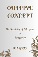 Outlive Concept: The Specialty of Life Span & Longevity B0CGYY813N Book Cover