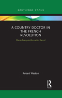 A Country Doctor in the French Revolution: Marie-François-Bernadin Ramel 1032091495 Book Cover